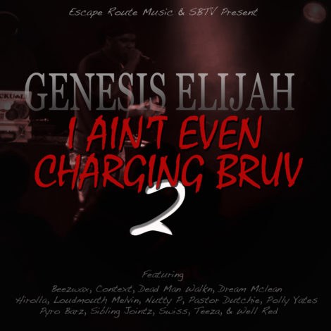 Genesis Elijah - EP "I Ain't Even Charging Bruv 2"