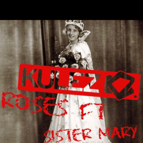 Kulez ft Sister Mary - Roses