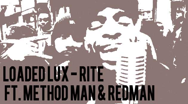 Loaded Lux ft. Method Man & Redman - Rite